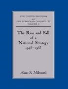 Alan S. Milward, Alan S Milward, Alan S. Milward - Rise and Fall of a National Strategy