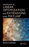 Roy H. Kwon, Kwon Roy H. - Introduction to Linear Optimization and Extensions With Matlab