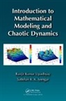 Satteluri R. K. Iyengar, Iyengar Satteluri R. K., Ranjit Kumar Upadhyay, Ranjit Kumar Iyengar Upadhyay, Upadhyay Ranjit Kumar - Introduction to Mathematical Modeling and Chaotic Dynamics