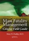 Mary H. Dudley, Mary H. (Chief Medical Examiner Dudley, Dudley Mary H. - Mass Fatality Management Concise Field Guide