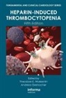 Theodore E. (Mcmaster University Warkentin, Andreas Greinacher, Greinacher Andreas, Theodore Warkentin, Theodore E. Warkentin - Heparin-Induced Thrombocytopenia, Fifth Edition