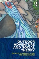 Elizabeth C.j. (University of Chichester Pike, Elizabeth C.j. Beames Pike, Simon Beames, Beames Simon, Elizabeth C J Pike, Elizabeth C. J. Pike... - Outdoor Adventure and Social Theory