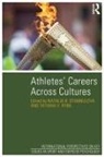 Natalia B. Ryba Stambulova, Tatiana V. Ryba, Ryba Tatiana V., Natalia B. Stambulova, Stambulova Natalia B. - Athletes'' Careers Across Cultures