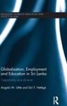 Siri T. Hettige, Hettige Siri T., Angela W. Little, Angela W. Hettige Little, Little Angela W. - Globalisation, Employment and Education in Sri Lanka