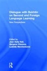 Joan Kelly Vitanova Hall, Joan Kelly Hall, Hall Joan Kelly, Ludmila A Marchenkova, Ludmila A. Marchenkova, Marchenkova Ludmila A.... - Dialogue With Bakhtin on Second and Foreign Language Learning
