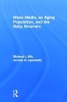 Michael L. Hilt, Michael L. Lipschultz Hilt, Hilt Michael L., Jeremy H. Lipschultz - Mass Media, an Aging Population, and the Baby Boomers