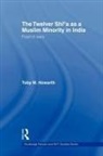 Toby Howarth - Twelver Shi''a As a Muslim Minority in India