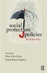 Neera (Centre for Equity Studies Chandhoke, Sanjay Kumar Agrawal, Agrawal Sanjay Kumar, Neera Chandhoke, Chandhoke Neera - Social Protection Policies in South Asia