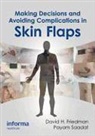 David H. Saadat Friedman, David H Friedman, Friedman David H., Payam Saadat, Saadat Payam - Making Decisions and Avoiding Complications in Skin Flaps