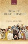 Samuel J Kerstein, Samuel J. Kerstein, Samuel J. (University of Maryland Kerstein, Kerstein Samuel J. - How to Treat Persons