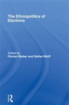 Florian (University of Graz Bieber, Florian Wolff Bieber, Florian Bieber, Stefan Wolff, Wolff Stefan - Ethnopolitics of Elections
