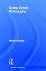 Robert Wardy, Wardy Robert - Doing Greek Philosophy