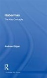 Andrew Edgar, Andrew (University of Cardiff Edgar, Edgar Andrew - Habermas: The Key Concepts
