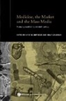 Virginia Loughlin Berridge, Virginia Berridge, Kelly Loughlin, Loughlin Kelly - Medicine, the Market and the Mass Media
