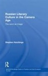 Stephen Hutchings - Russian Literary Culture in the Camera Age