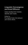 Eva Agnes Isaksson Csato, Éva Ágnes Csató, Bo Isaksson, Carina Jahani, Éva Ágnes Csató, Bo Isaksson... - Linguistic Convergence and Areal Diffusion