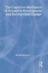 Bertin Martens, Bertin (Free University of Brussels Martens, Martens Bertin - Cognitive Mechanics of Economic Development and Institutional Change
