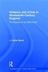 J. Carter Wood, Wood J. Carter - Violence and Crime in Nineteenth Century England