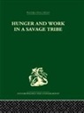 Audrey I. Richards - Hunger and Work in a Savage Tribe