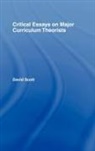 David Scott, David (University of Lincoln Scott, Scott David - Critical Essays on Major Curriculum Theorists