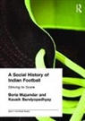 Kausik Bandyopadhyay, Kausik (University of North Bengal Bandyopadhyay, Kausik Majumdar Bandyopadhyay, Bandyopadhyay Kausik, Boria Majumdar, Majumdar Boria - Social History of Indian Football