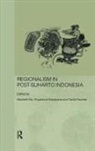 Maribeth Faucher Erb, Maribeth Erb, Erb Maribeth, Carol Faucher, Faucher Carol, Priyambudi Sulistiyanto... - Regionalism in Post-Suharto Indonesia