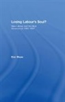 Eric Shaw, Eric (Insider Risk Group Shaw, Eric (University of Stirling Shaw, Shaw Eric - Losing Labour''s Soul?