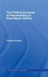 Tim Donais, Timothy Donais, Timothy (York University Donais, Donais Timothy - Political Economy of Peacebuilding in Post-Dayton Bosnia