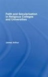 James Arthur - Faith and Secularisation in Religious Colleges and Universities