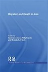 Santosh Toyota Jatrana, Brenda S. A. Yeoh, Santosh Jatrana, Jatrana Santosh, Mika Toyota, Toyota Mika... - Migration and Health in Asia