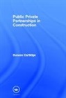 Duncan Cartlidge, Duncan (Construction Procurement Consul Cartlidge, Cartlidge Duncan - Public Private Partnerships in Construction