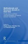 Shujiro Yue Urata, Fukunari Kimura, Kimura Fukunari, Shujiro Urata, Urata Shujiro, Chia Siow Yue... - Multinationals and Economic Growth in East Asia