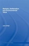 John O'Neill, John O''neill - Markets, Deliberation and Environment