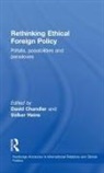 David Heins Chandler, David Chandler, Volker Heins - Rethinking Ethical Foreign Policy