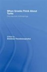 Dimitrios Theodossopoulos, Dimitrios (University of Kent Theodossopoulos, Dimitrios Theodossopoulos, Theodossopoulos Dimitrios - When Greeks Think About Turks