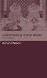 Richard Wilson - Shakespeare in French Theory