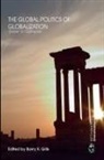 Barry K. Gills, Barry K Gills, Barry K. Gills, Gills Barry K. - Global Politics of Globalization
