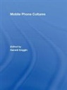 Gerard Goggin, Gerard Goggin, Goggin Gerard - Mobile Phone Cultures
