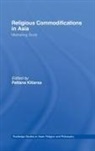 Pattana Kitiarsa, Pattana Kitiarsa, Kitiarsa Pattana - Religious Commodifications in Asia
