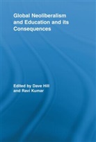 Dave (University of Northampton Hill, Dave Kumar Hill, Dave Hill, Ravi Kumar - Global Neoliberalism and Education and Its Consequences