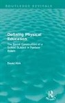 David Kirk, David (University of Strathclyde Kirk - Defining Physical Education (Routledge Revivals)
