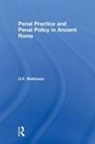 O F Robinson, O. F Robinson, O. F (University of Glasgow Robinson, O. F. Robinson, O.f. Robinson, O.f. (University of Glasgow Robinson... - Penal Practice and Penal Policy in Ancient Rome