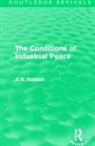 J. A. Hobson, Hobson J. A. - Conditions of Industrial Peace (Routledge Revivals)