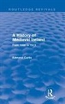 Edmund Curtis, Curtis Edmund - History of Medieval Ireland (Routledge Revivals)