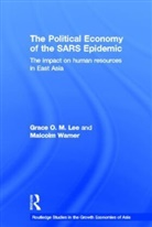 Grace Lee, Grace (City University of Hong Kong Lee, Grace (City University of Hong Kong) Warner Lee, Malcolm Warner - Political Economy of the Sars Epidemic
