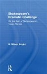 G. Wilson Knight, Knight G. Wilson - Shakespeare''s Dramatic Challenge