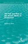 Stephen Dunn, Stephen P Dunn - Fall and Rise of the Asiatic Mode of Production (Routledge Revivals)
