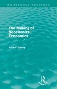 John F Henry, John F. Henry, Henry John F. - Making of Neoclassical Economics (Routledge Revivals)