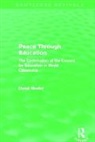Derek Heater - Peace Through Education (Routledge Revivals)
