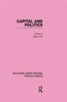 Roger King, Roger King - Capital and Politics Routledge Library Editions: Political Science